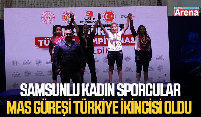 Samsunlu kadın sporcular Mas Güreşi Türkiye ikincisi oldu