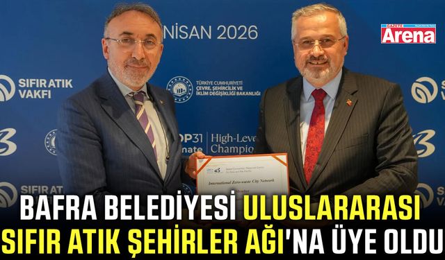 Bafra Belediyesi Uluslararası Sıfır Atık Şehirler Ağı'na üye oldu