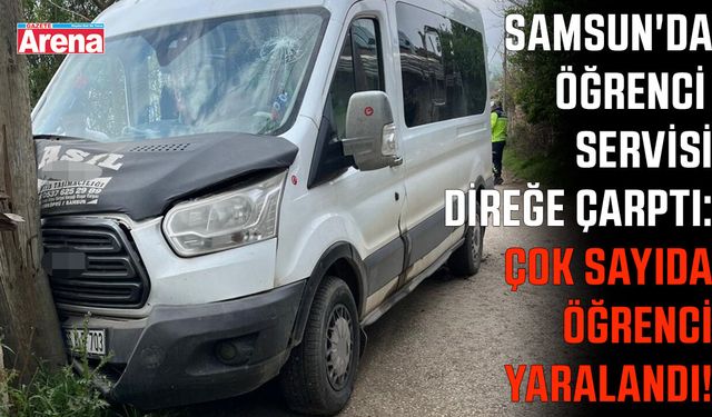 Samsun'da öğrenci servisi direğe çarptı!