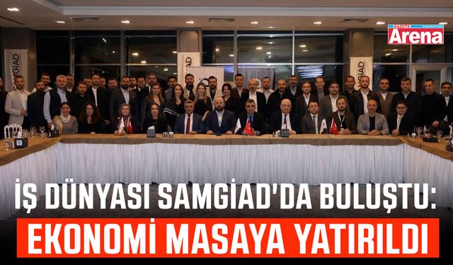 İş dünyası SAMGİAD'da buluştu