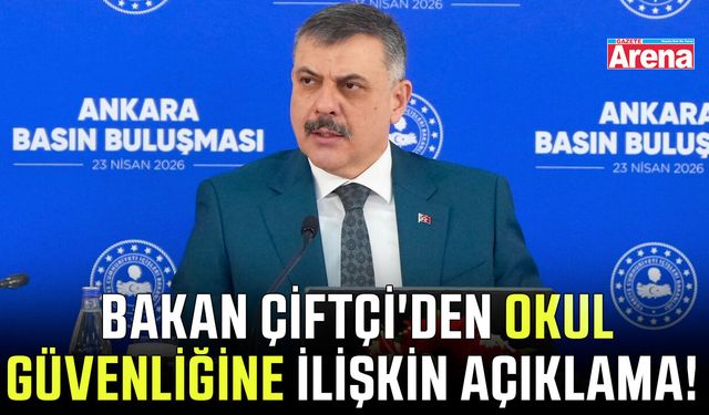 Bakan Çiftçi'den okul güvenliğine ilişkin açıklama!
