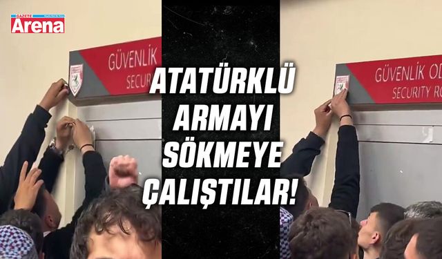 Atatürklü Armayı sökmeye çalıştılar!