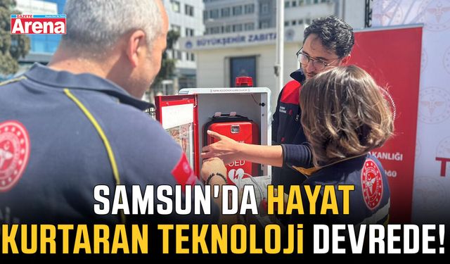 Samsun'da hayat kurtaran teknoloji devrede!