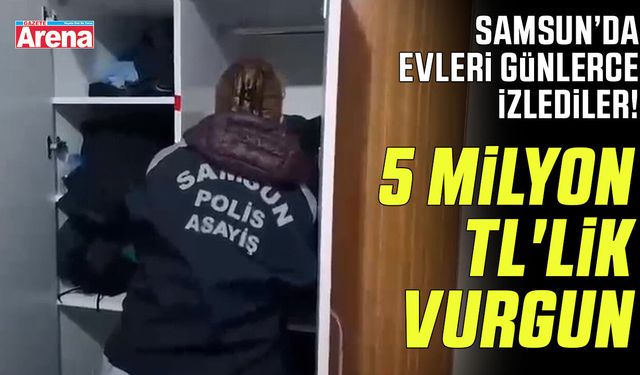 Samsun'da 5 milyon TL'lik hırsızlık çetesine darbe!