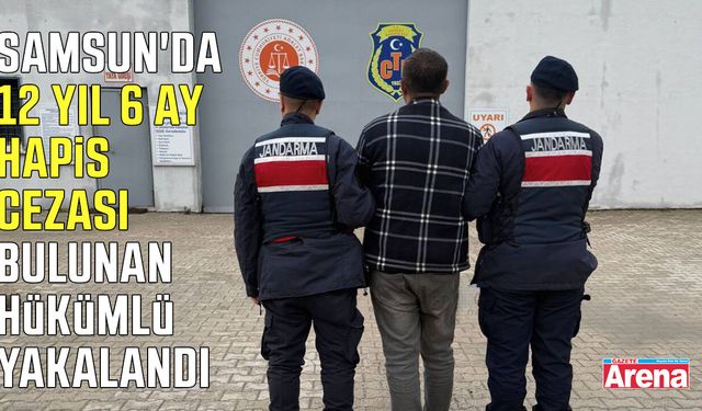 Samsun'da hapis cezası bulunan hükümlü yakalandı!