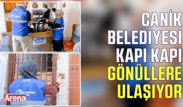Canik Belediyesi kapı kapı gönüllere ulaşıyor