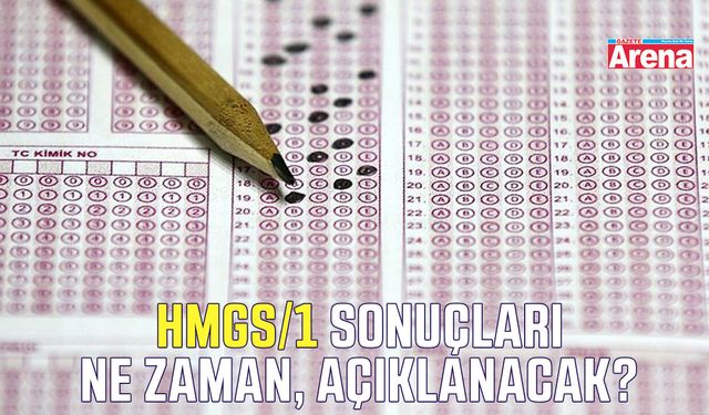 HMGS/1 sonuçları ne zaman, ayın kaçında açıklanacak?