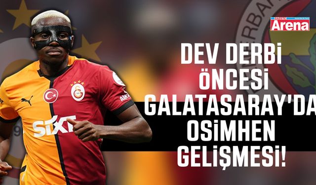 Dev derbi öncesi Galatasaray'da Osimhen gelişmesi!