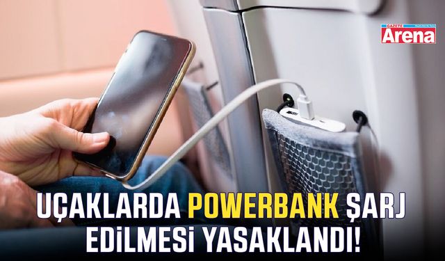 Uçaklarda powerbank şarj edilmesi yasaklandı!