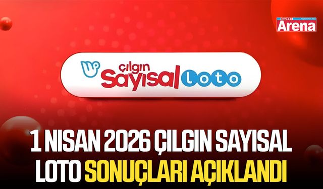 1 Nisan 2026 Çılgın Sayısal Loto sonuçları açıklandı