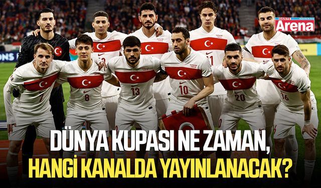 Dünya Kupası ne zaman, hangi kanalda yayınlanacak?