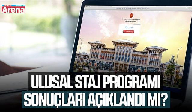 Ulusal Staj Programı sonuçları açıklandı mı?