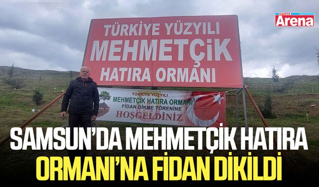 Samsun’da Mehmetçik Hatıra Ormanı’na fidan dikildi