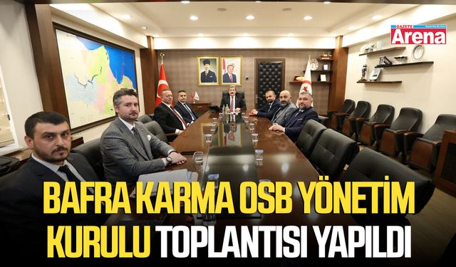 Bafra Karma OSB Yönetim Kurulu toplantısı yapıldı