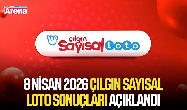 8 Nisan 2026 Çılgın Sayısal Loto sonuçları açıklandı