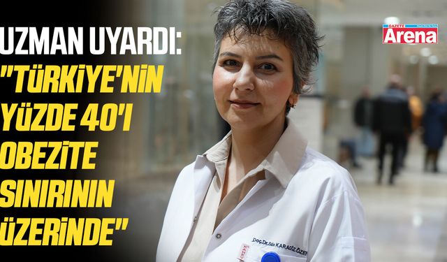 Uzman uyardı: "Türkiye'nin yüzde 40'ı obezite sınırının üzerinde"