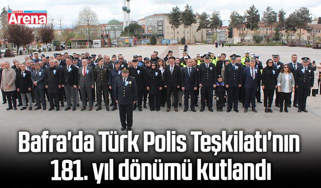 Bafra'da Türk Polis Teşkilatı'nın 181. yıl dönümü kutlandı