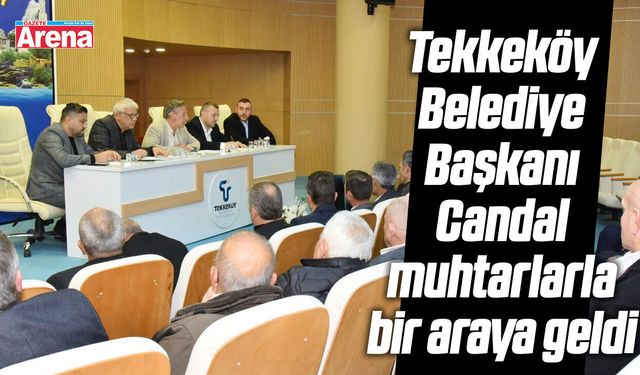 Başkan Candal muhtarlarla bir araya geldi