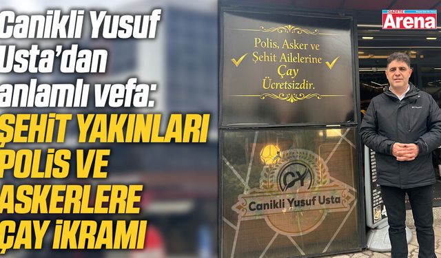 Samsun'da Canikli Yusuf Usta’dan anlamlı vefa