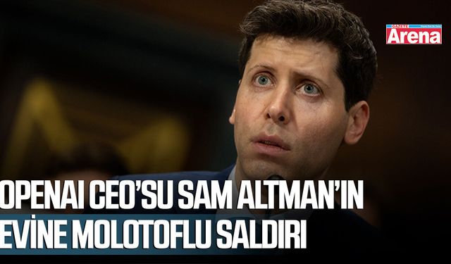 OpenAI CEO’su Sam Altman’ın evine molotoflu saldırı