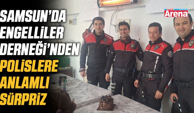 Samsun'da Engellier Derneği'nden polislere anlamlı sürpriz