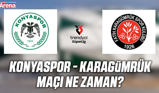 Konyaspor - Karagümrük maçı ne zaman?