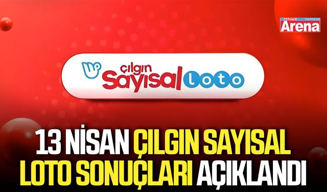 13 Nisan Çılgın Sayısal Loto sonuçları açıklandı