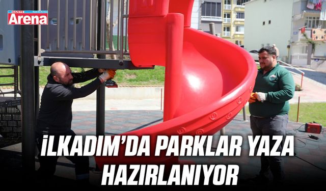 İlkadım’ın parkları yaza hazırlanıyor