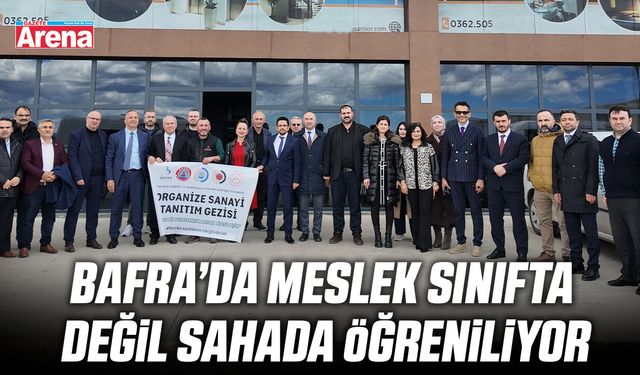Bafra’da meslek sahada öğreniliyor