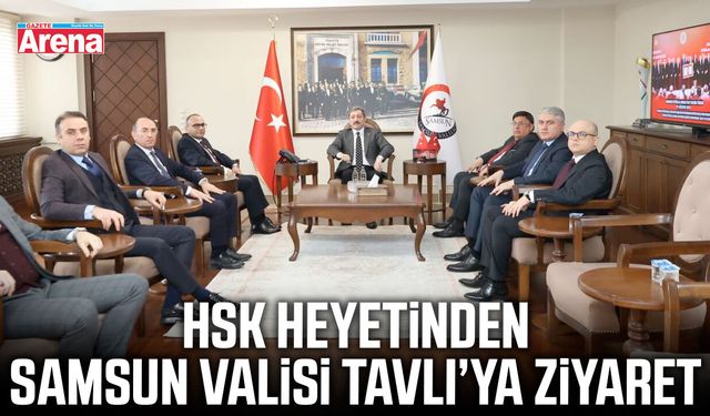 HSK heyetinden Vali Tavlı’ya ziyaret