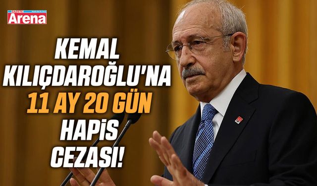 Kemal Kılıçdaroğlu'na hapis cezası!