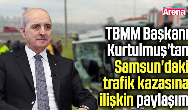 Başkan Kurtulmuş'tan Samsun'daki kazaya ilişkin paylaşım