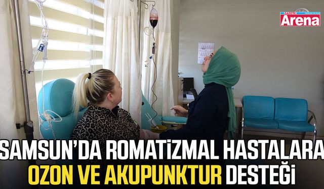 Samsun’da romatizmal hastalara ozon ve akupunktur desteği