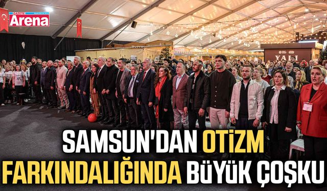 Samsun'dan Otizm farkındalığına gününde büyük çoşku