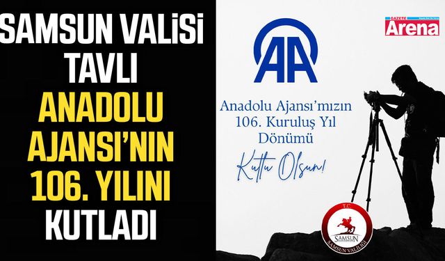 Samsun Valisi Tavlı Anadolu Ajansı’nın 106. yılını kutladı
