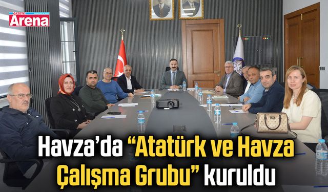 Havza’da “Atatürk ve Havza Çalışma Grubu” kuruldu