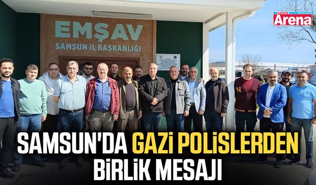 Samsun'da gazi polislerden birlik mesajı