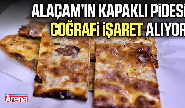 Alaçam'ın Kapaklı Pidesi coğrafi işaret alıyor