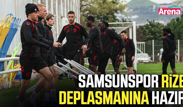 Samsunspor, Rize deplasmanına hazır
