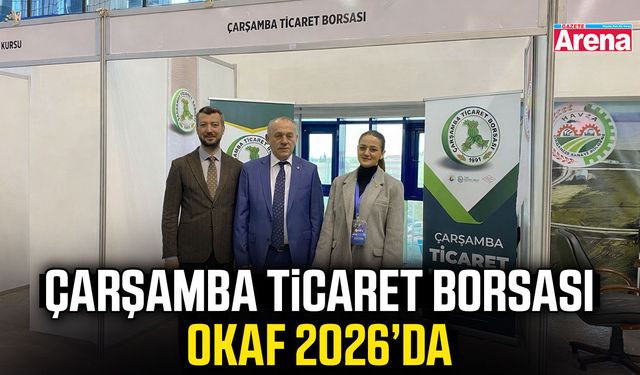 Çarşamba Ticaret Borsası OKAF 2026’da