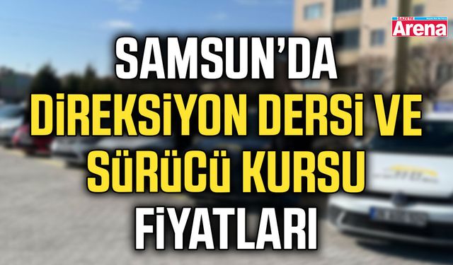 Samsun’da direksiyon dersi ve sürücü kursu fiyatları