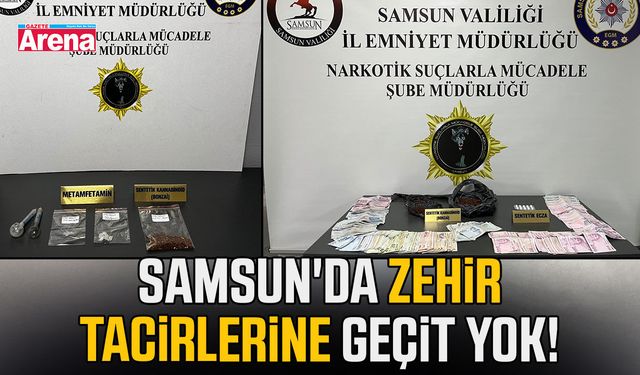 Samsun'da zehir tacirlerine geçit yok!