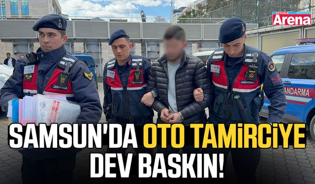 Samsun'da oto tamirciye dev baskın!
