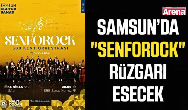 Samsun’da "Senforock" rüzgarı esecek