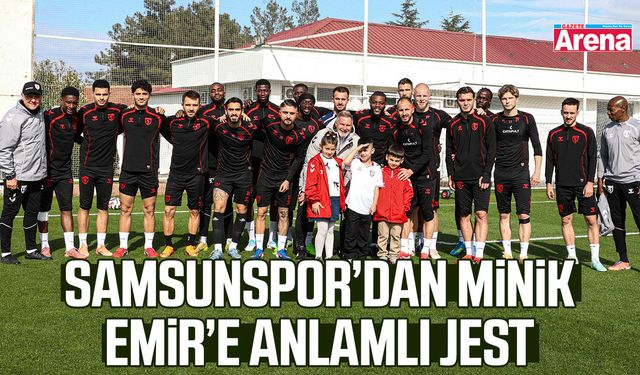 Samsunspor’dan minik Emir’e anlamlı jest