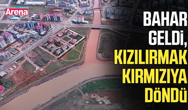 Bahar geldi, Kızılırmak kırmızıya döndü