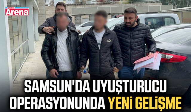 Samsun'da uyuşturucu operasyonunda yeni gelişme