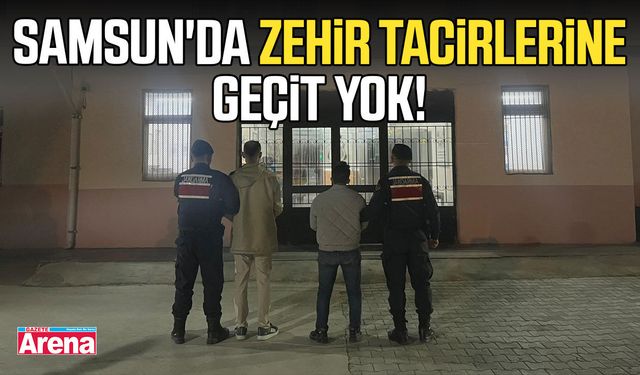 Samsun'da zehir tacirlerine geçit yok!