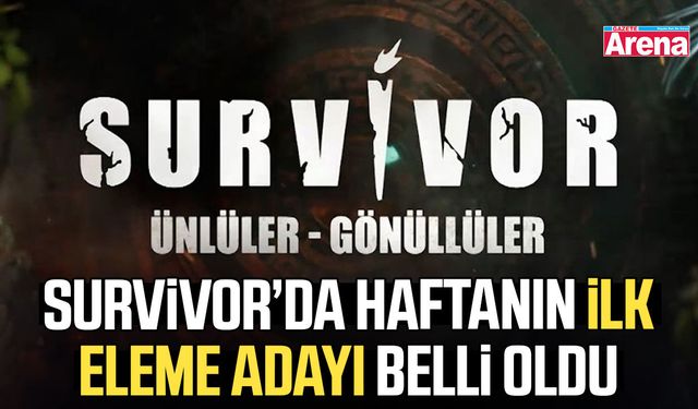 Survivor’da haftanın ilk eleme adayı o isim oldu