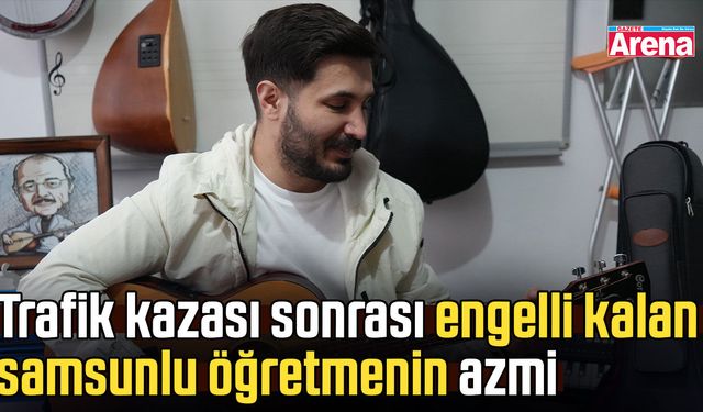 Samsunlu öğretmen Emre Bilkay’ın azmi